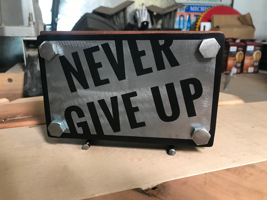 Never Give Up - Metal/Wood Industrial Sign - 16.25"W x 4"H